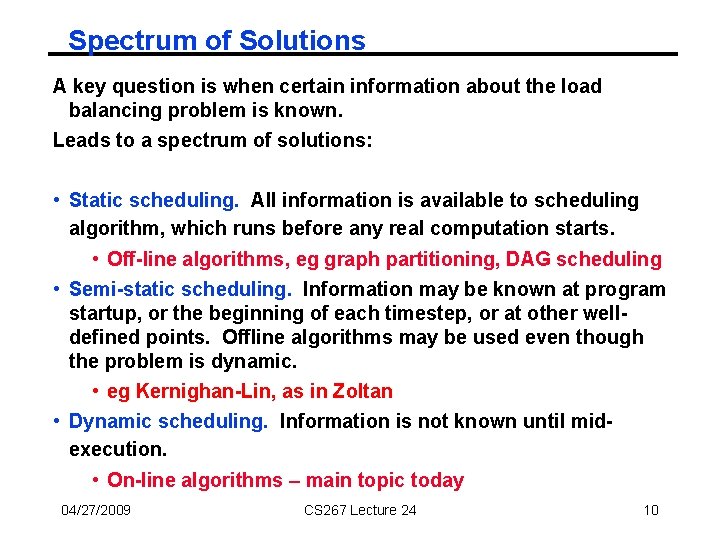 Spectrum of Solutions A key question is when certain information about the load balancing