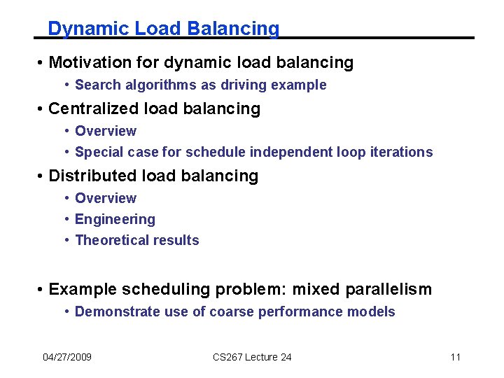 Dynamic Load Balancing • Motivation for dynamic load balancing • Search algorithms as driving