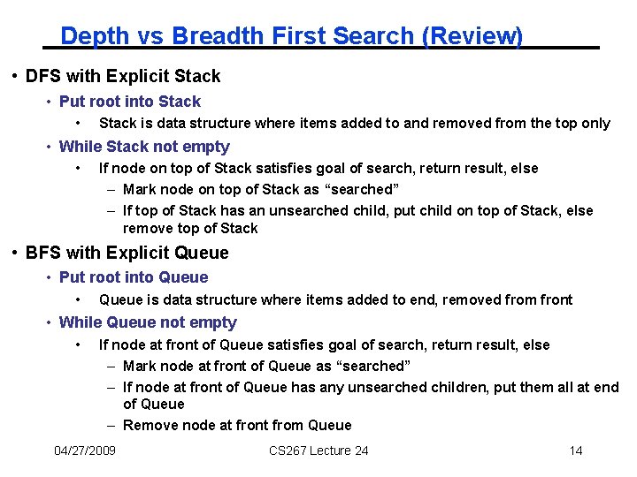Depth vs Breadth First Search (Review) • DFS with Explicit Stack • Put root