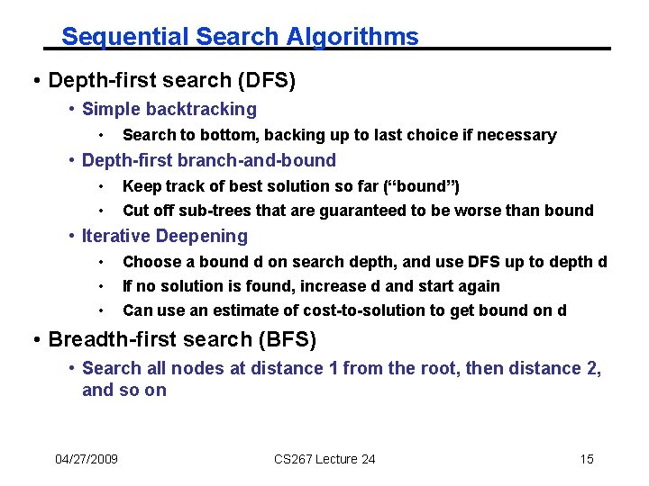 Sequential Search Algorithms • Depth-first search (DFS) • Simple backtracking • Search to bottom,