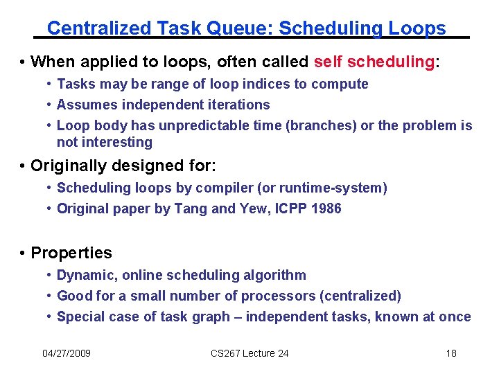 Centralized Task Queue: Scheduling Loops • When applied to loops, often called self scheduling: