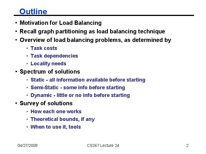 Outline • Motivation for Load Balancing • Recall graph partitioning as load balancing technique