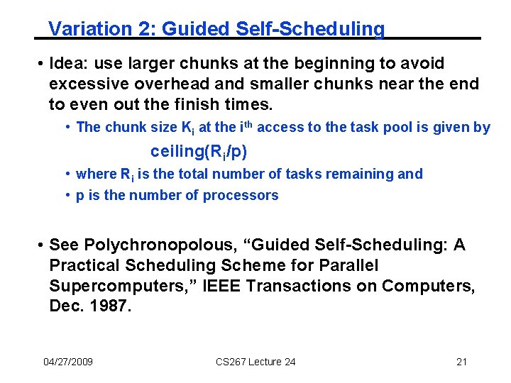 Variation 2: Guided Self-Scheduling • Idea: use larger chunks at the beginning to avoid