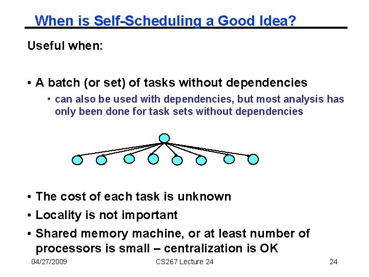 When is Self-Scheduling a Good Idea? Useful when: • A batch (or set) of