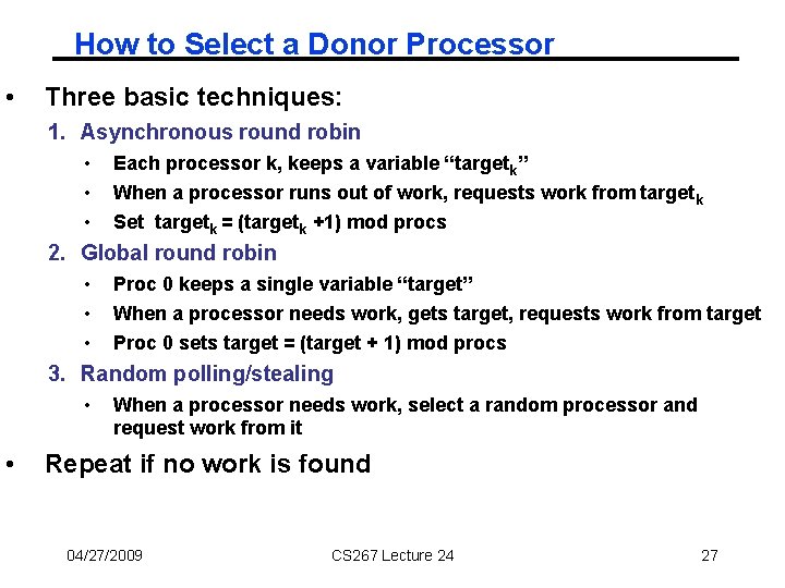 How to Select a Donor Processor • Three basic techniques: 1. Asynchronous round robin