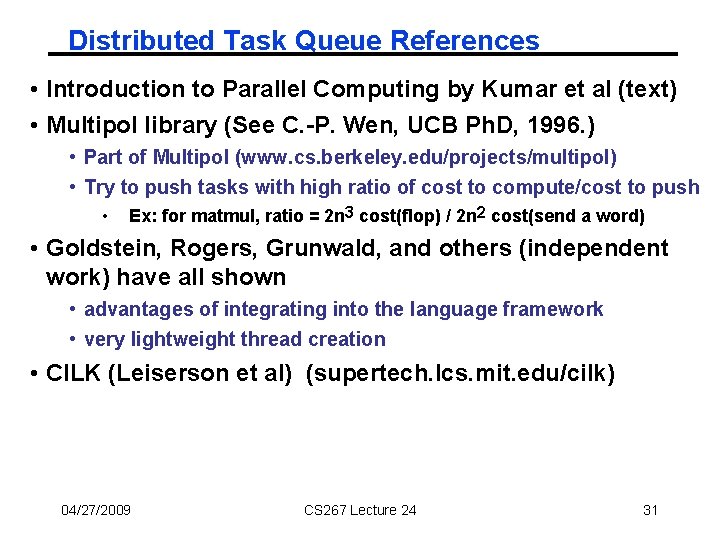 Distributed Task Queue References • Introduction to Parallel Computing by Kumar et al (text)