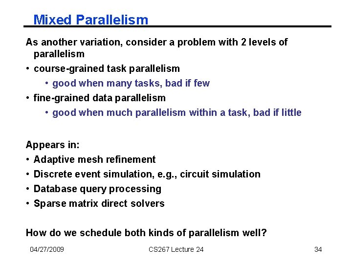 Mixed Parallelism As another variation, consider a problem with 2 levels of parallelism •