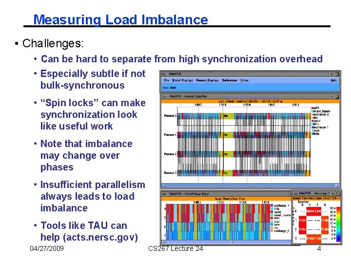 Measuring Load Imbalance • Challenges: • Can be hard to separate from high synchronization