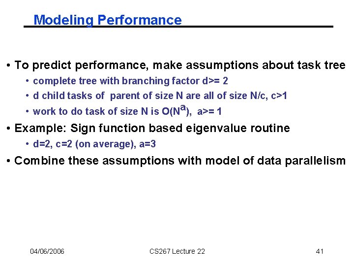 Modeling Performance • To predict performance, make assumptions about task tree • complete tree