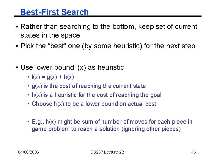 Best-First Search • Rather than searching to the bottom, keep set of current states