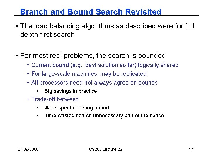 Branch and Bound Search Revisited • The load balancing algorithms as described were for