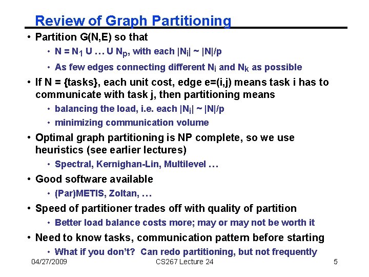 Review of Graph Partitioning • Partition G(N, E) so that • N = N