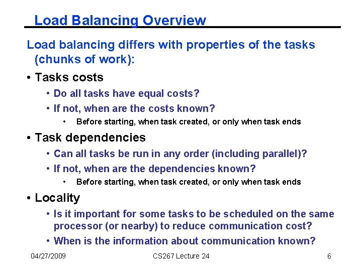 Load Balancing Overview Load balancing differs with properties of the tasks (chunks of work):