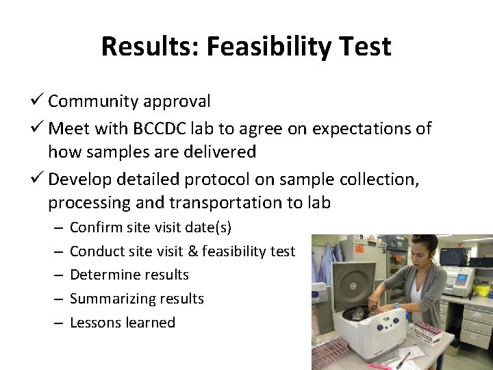 Results: Feasibility Test ü Community approval ü Meet with BCCDC lab to agree on