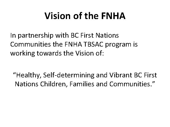 Vision of the FNHA In partnership with BC First Nations Communities the FNHA TBSAC