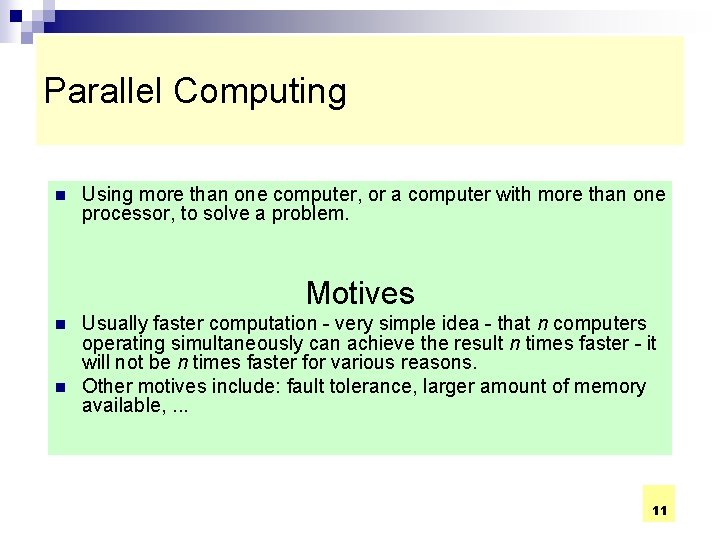 Parallel Computing n Using more than one computer, or a computer with more than