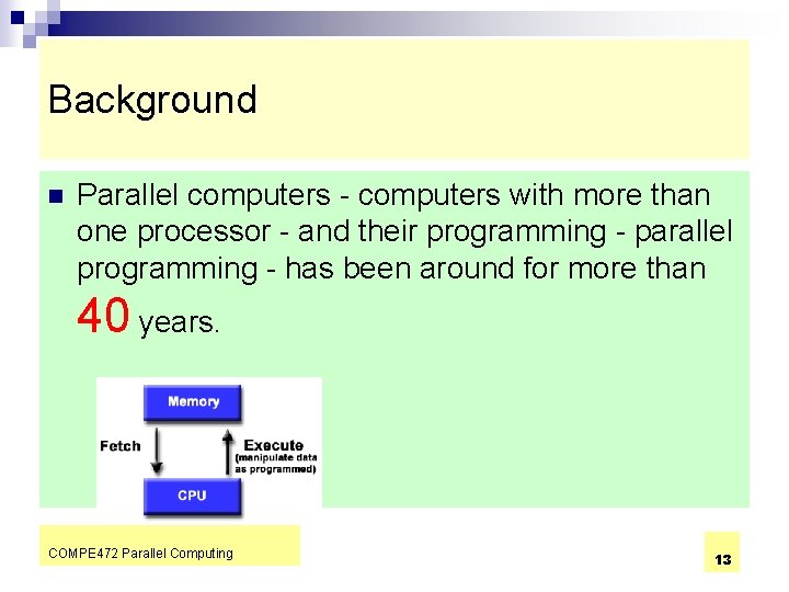 Background n Parallel computers - computers with more than one processor - and their