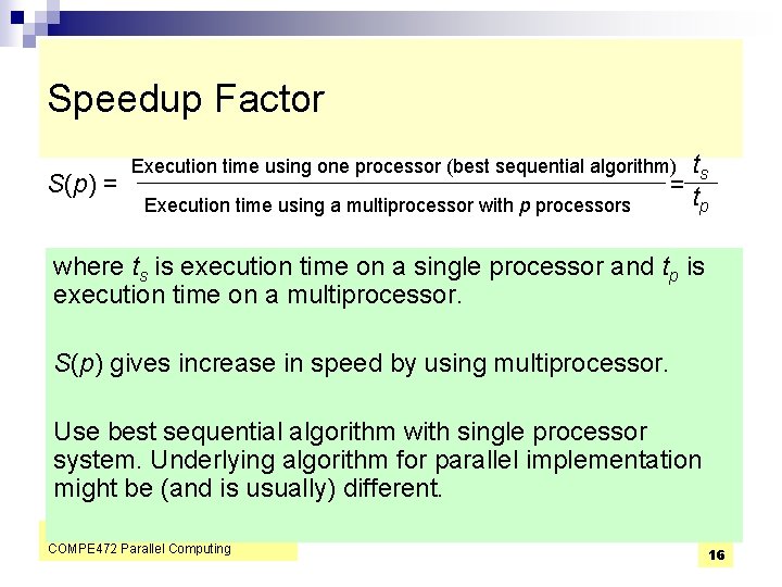Speedup Factor S(p) = ts =t p Execution time using one processor (best sequential