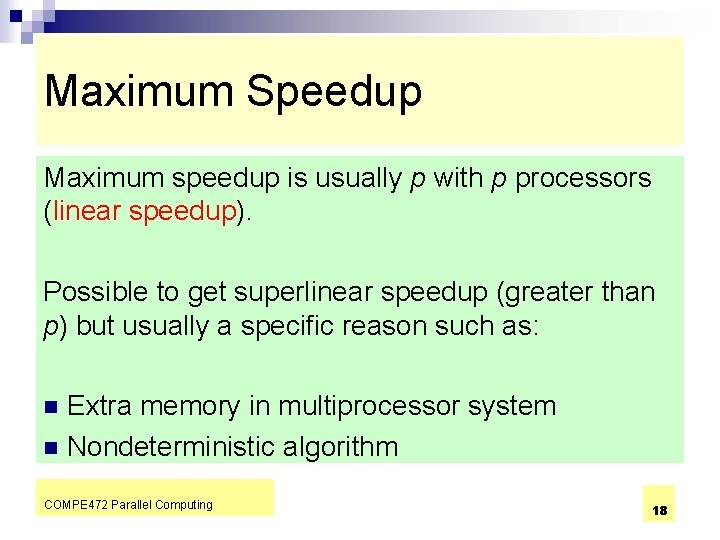 Maximum Speedup Maximum speedup is usually p with p processors (linear speedup). Possible to