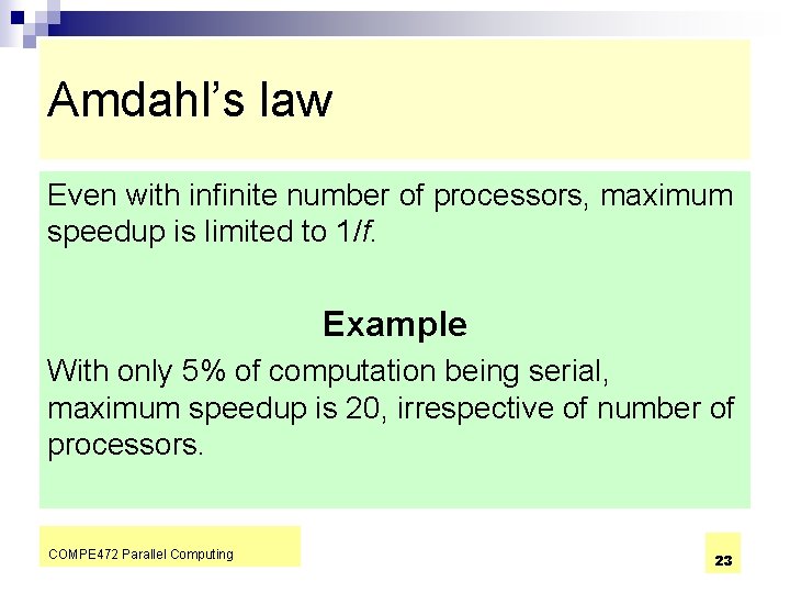 Amdahl’s law Even with infinite number of processors, maximum speedup is limited to 1/f.