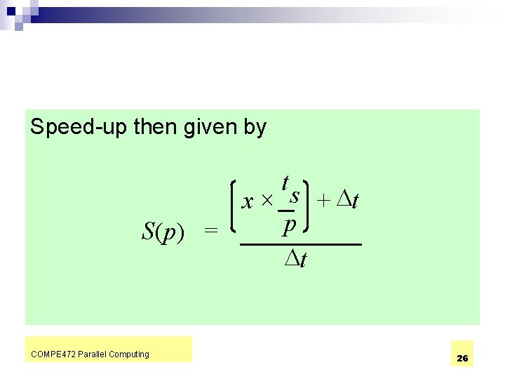 Speed-up then given by x S(p) = COMPE 472 Parallel Computing ts p Dt