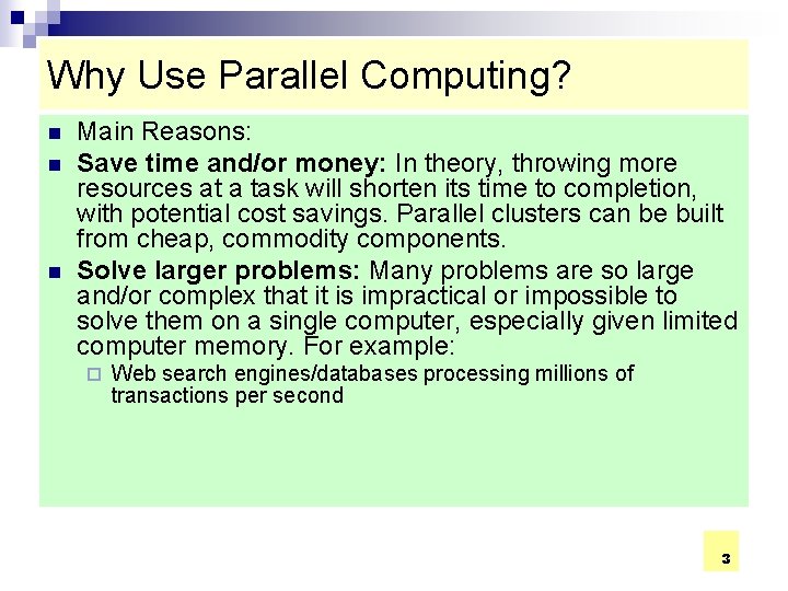 Why Use Parallel Computing? n n n Main Reasons: Save time and/or money: In