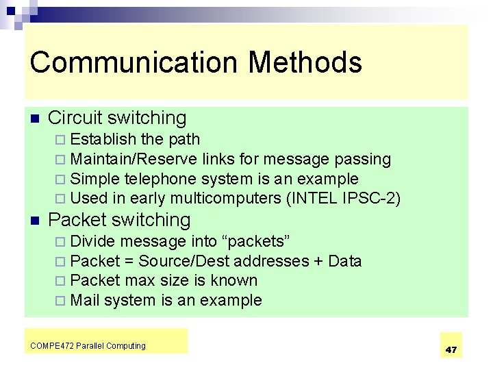 Communication Methods n Circuit switching ¨ Establish the path ¨ Maintain/Reserve links for message