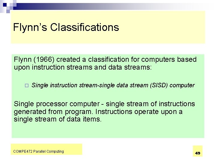 Flynn’s Classifications Flynn (1966) created a classification for computers based upon instruction streams and