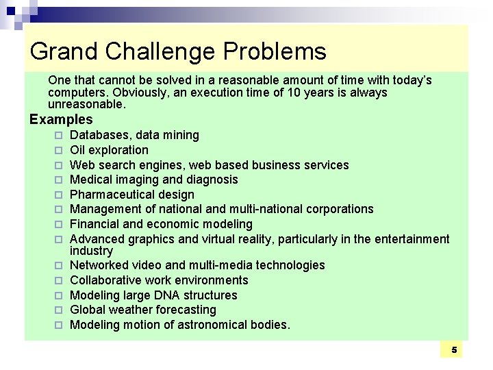 Grand Challenge Problems One that cannot be solved in a reasonable amount of time