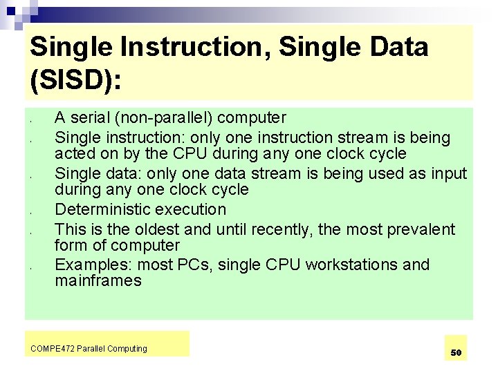 Single Instruction, Single Data (SISD): • • • A serial (non-parallel) computer Single instruction: