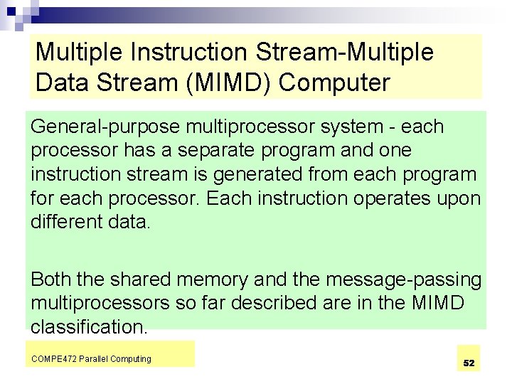 Multiple Instruction Stream-Multiple Data Stream (MIMD) Computer General-purpose multiprocessor system - each processor has