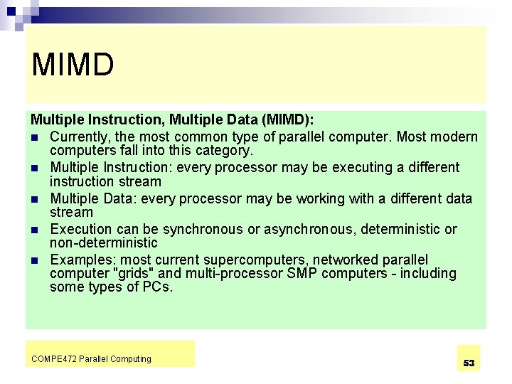 MIMD Multiple Instruction, Multiple Data (MIMD): n Currently, the most common type of parallel