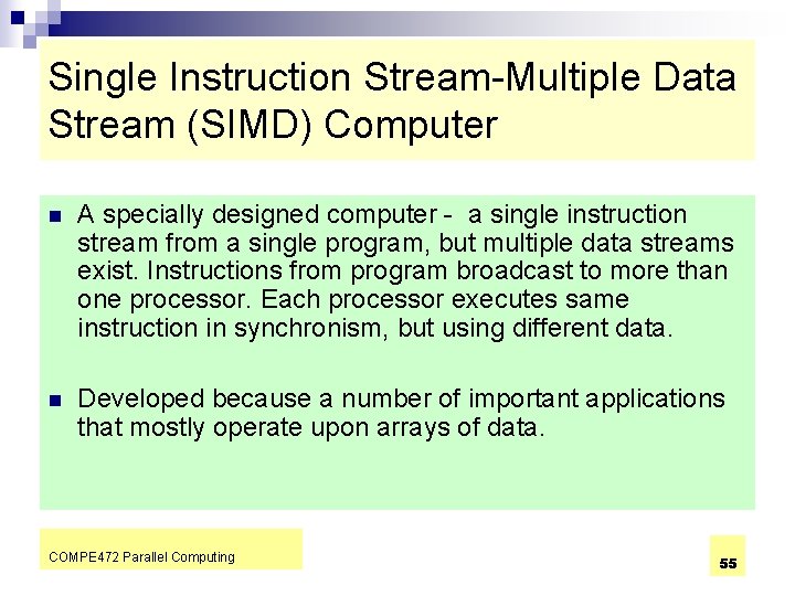 Single Instruction Stream-Multiple Data Stream (SIMD) Computer n A specially designed computer - a