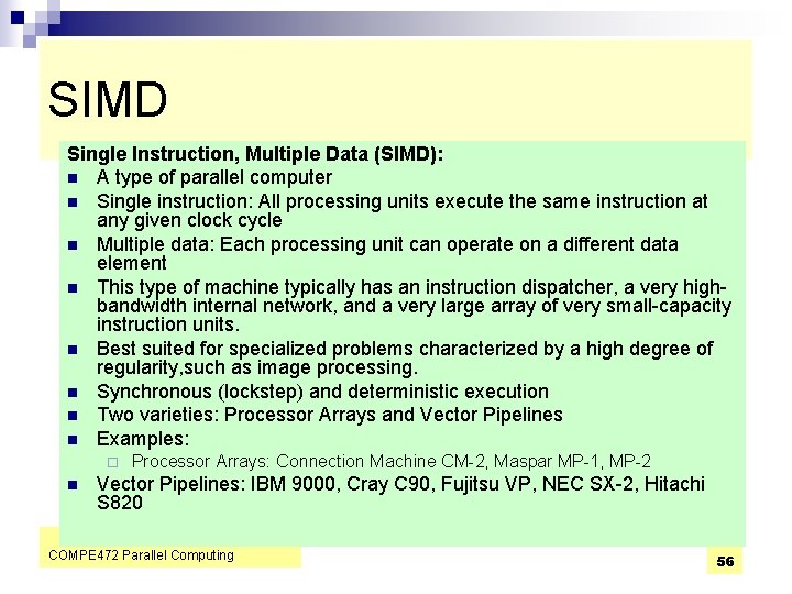 SIMD Single Instruction, Multiple Data (SIMD): n A type of parallel computer n Single