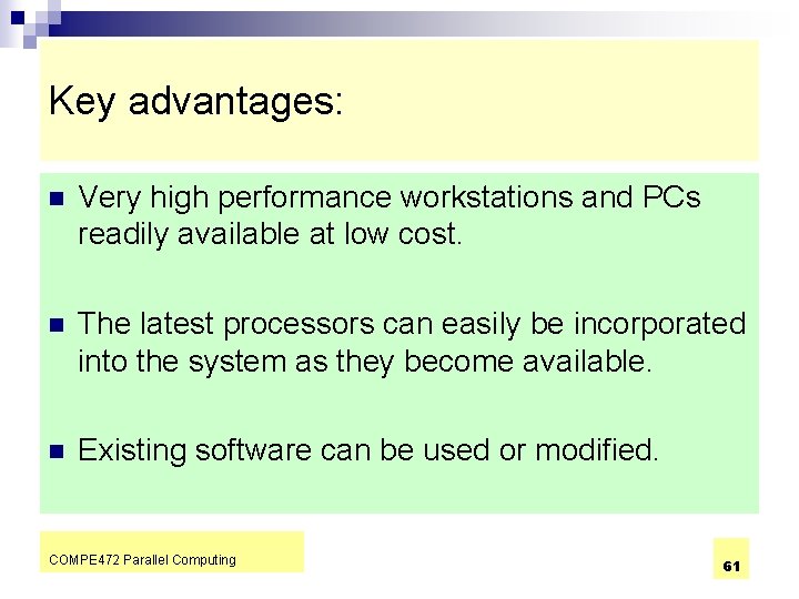 Key advantages: n Very high performance workstations and PCs readily available at low cost.