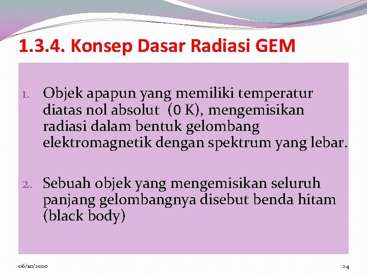 1. 3. 4. Konsep Dasar Radiasi GEM 1. Objek apapun yang memiliki temperatur diatas