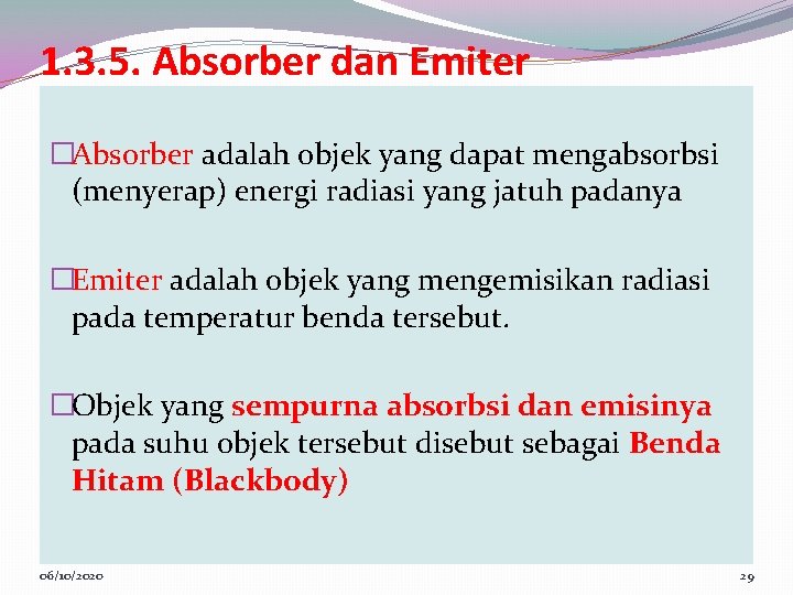 1. 3. 5. Absorber dan Emiter �Absorber adalah objek yang dapat mengabsorbsi (menyerap) energi
