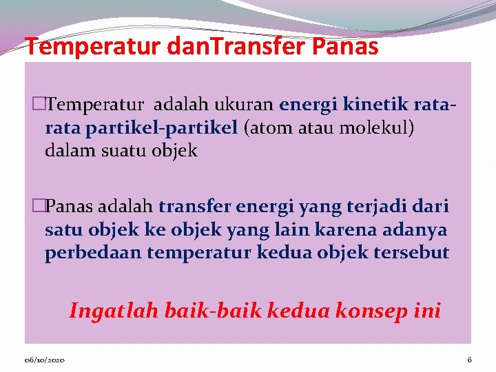 Temperatur dan. Transfer Panas �Temperatur adalah ukuran energi kinetik rata partikel-partikel (atom atau molekul)