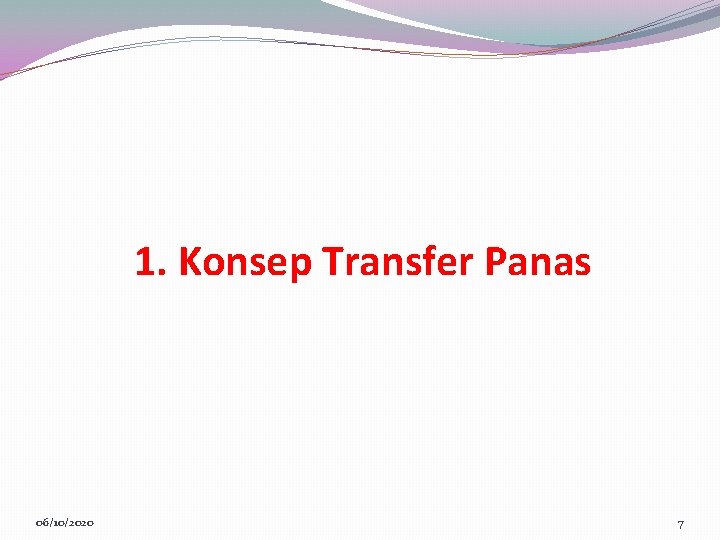 1. Konsep Transfer Panas 06/10/2020 7 