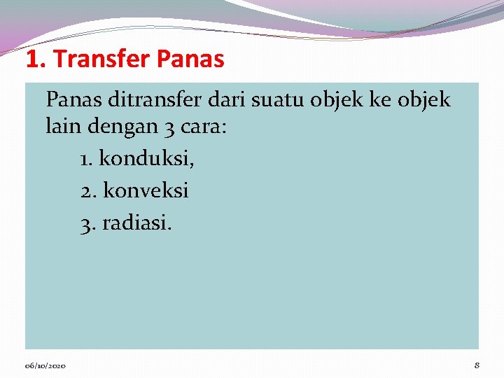 1. Transfer Panas ditransfer dari suatu objek ke objek lain dengan 3 cara: 1.
