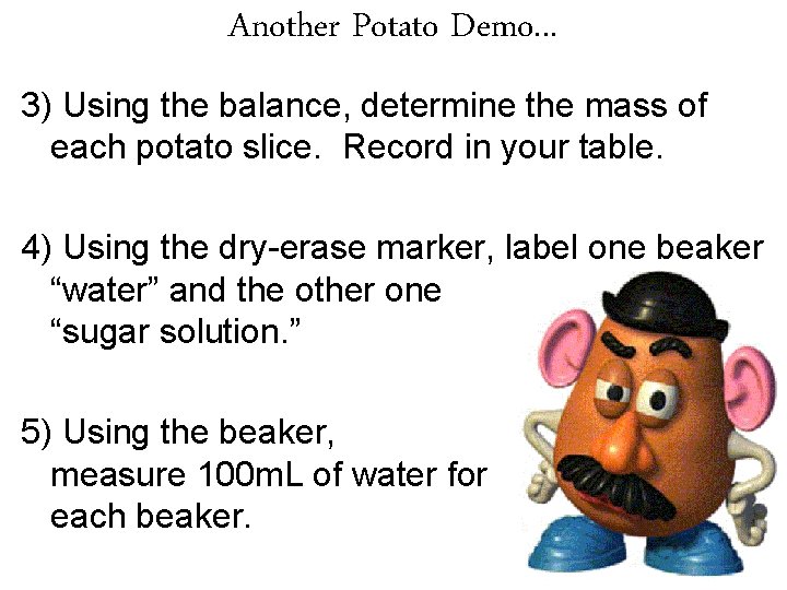 Another Potato Demo. . . 3) Using the balance, determine the mass of each