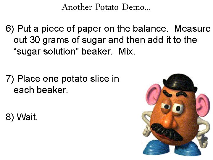 Another Potato Demo. . . 6) Put a piece of paper on the balance.