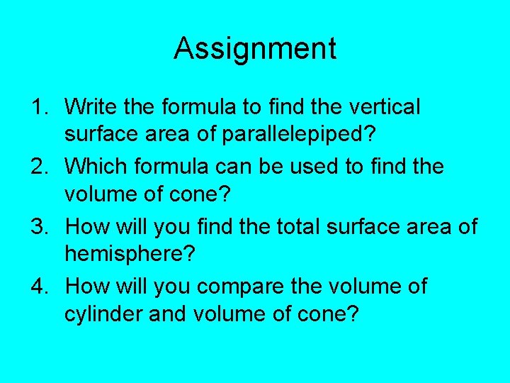 Assignment 1. Write the formula to find the vertical surface area of parallelepiped? 2.