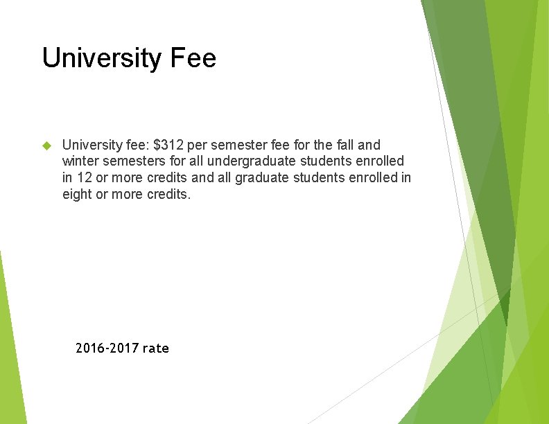 University Fee University fee: $312 per semester fee for the fall and winter semesters