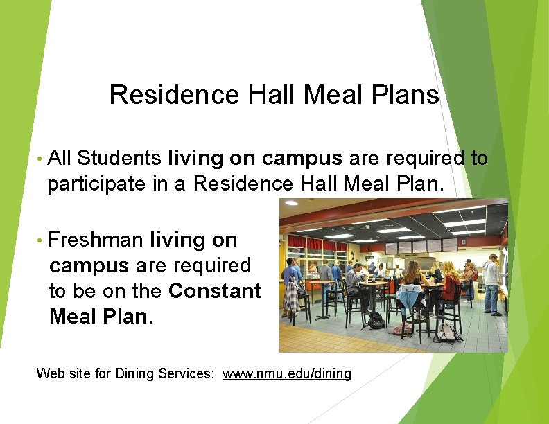 Residence Hall Meal Plans • All Students living on campus are required to participate