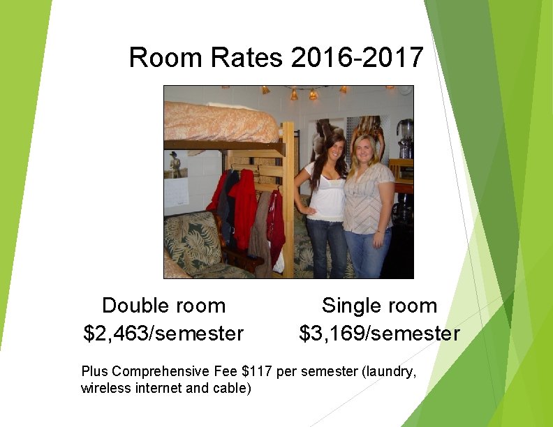 Room Rates 2016 -2017 Double room $2, 463/semester Single room $3, 169/semester Plus Comprehensive