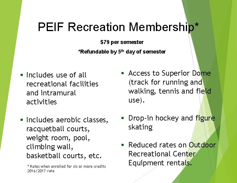 PEIF Recreation Membership* $79 per semester *Refundable by 5 th day of semester §