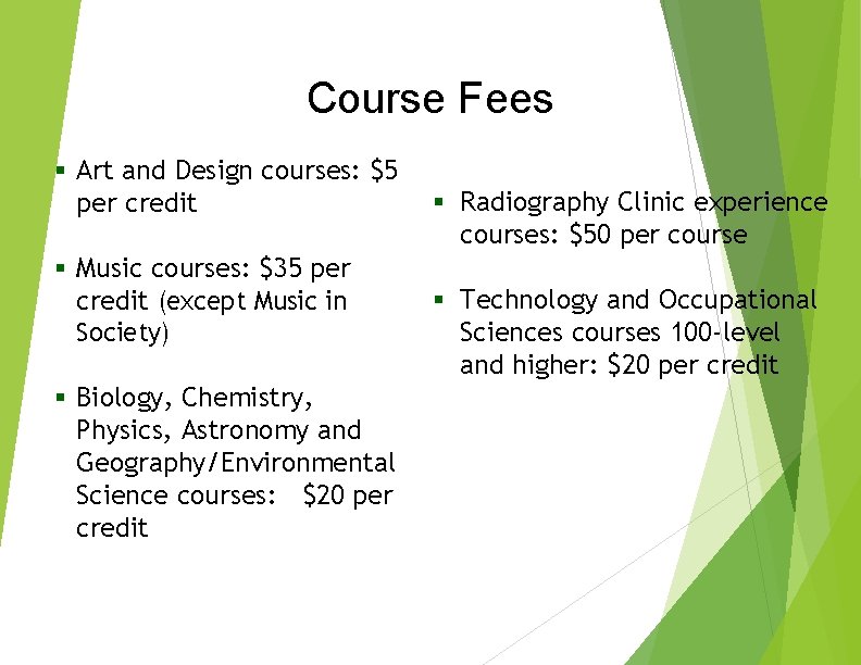 Course Fees § Art and Design courses: $5 per credit § Music courses: $35