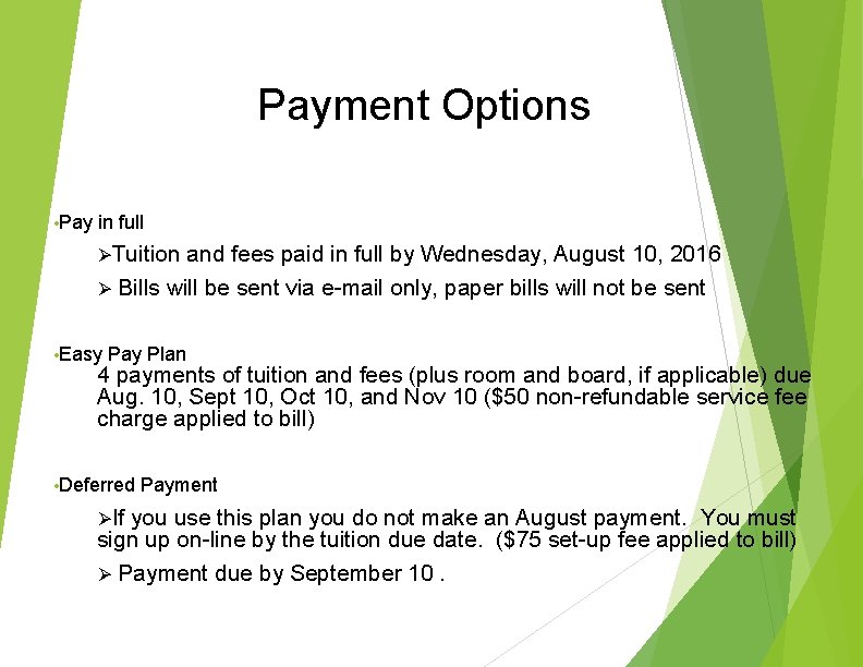 Payment Options • Pay in full ØTuition and fees paid in full by Wednesday,