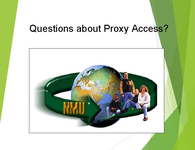 Questions about Proxy Access? 